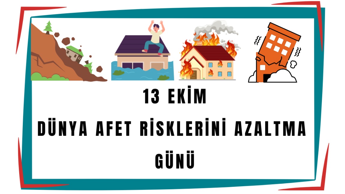 ULUSLARARASI AFET RİSKLERİNİN AZALTILMASI GÜNÜ